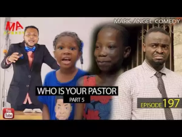 Mark Angel Comedy - WHO IS YOUR PASTOR Part Five  (Episode 197)